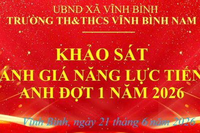 TRƯỜNG TH&THCS VĨNH BÌNH NAM 1 HOÀN THÀNH KHẢO SÁT ĐÁNH GIÁ NĂNG LỰC TIẾNG ANH ĐỢT 1 NĂM 2026
