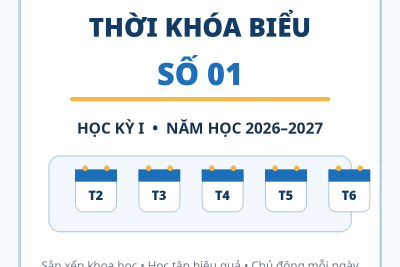 Thời khóa biểu số 01 học kỳ 1 năm học 2026 – 2027, áp dụng từ ngày 07/9/2026 (Tuần 1,2)