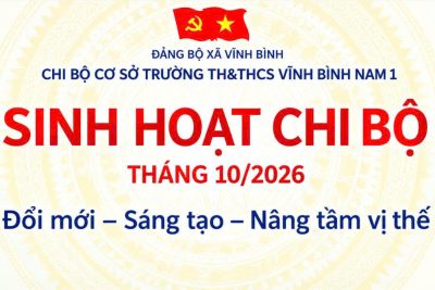 CHI BỘ CƠ SỞ TRƯỜNG TH&THCS VĨNH BÌNH NAM 1 SINH HOẠT CHI BỘ THÁNG 10/2026